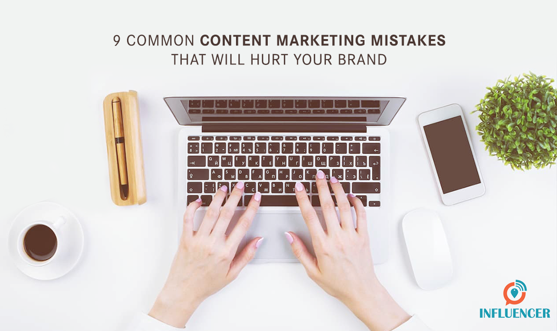 Content Marketing Mistakes That Will Hurt Your Brand
