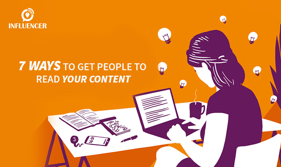 7 ways to get to read your content