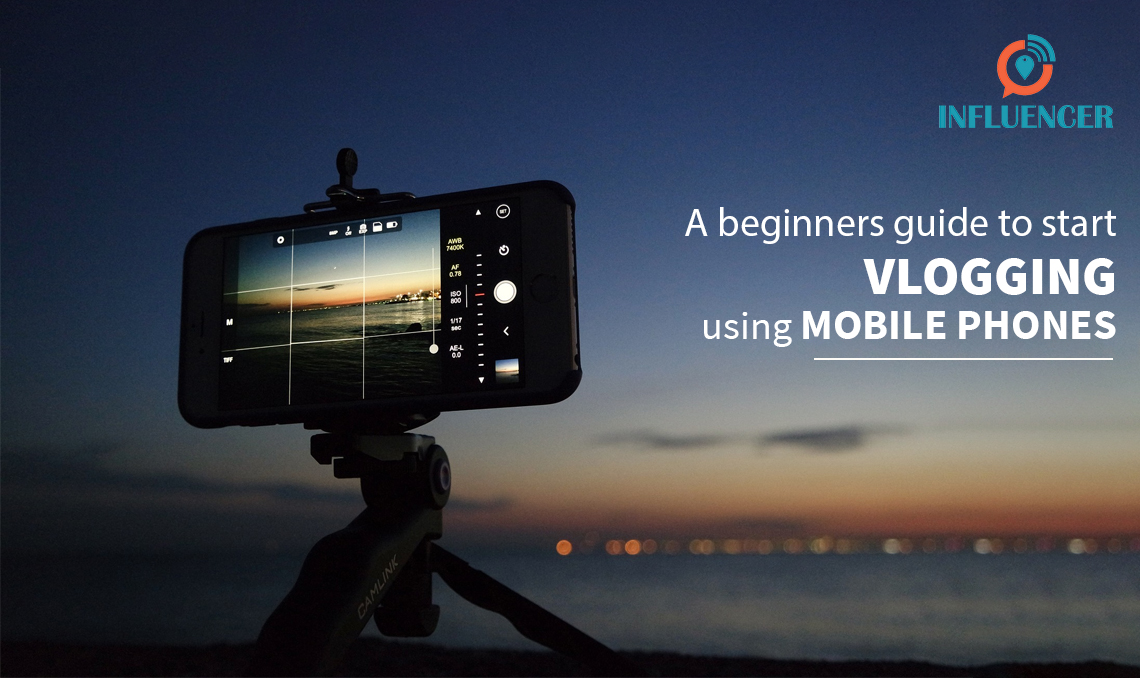 A beginner’s guide to start vlogging using mobile phones