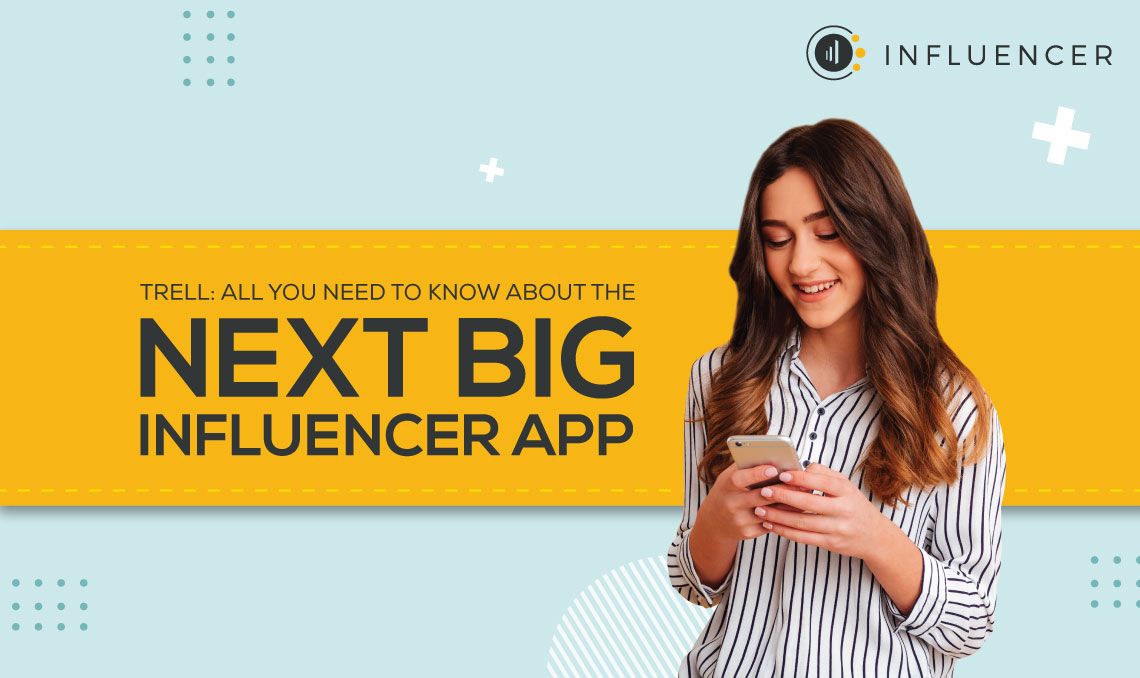Trell: All you need to know about the next big influencer app